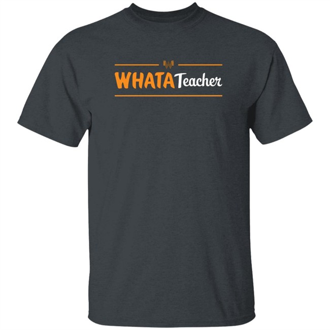 Whatastore Whataburger Texstyles Whatateacher Shirt Whatastore Whataburger Texstyles Whatateacher Shirt