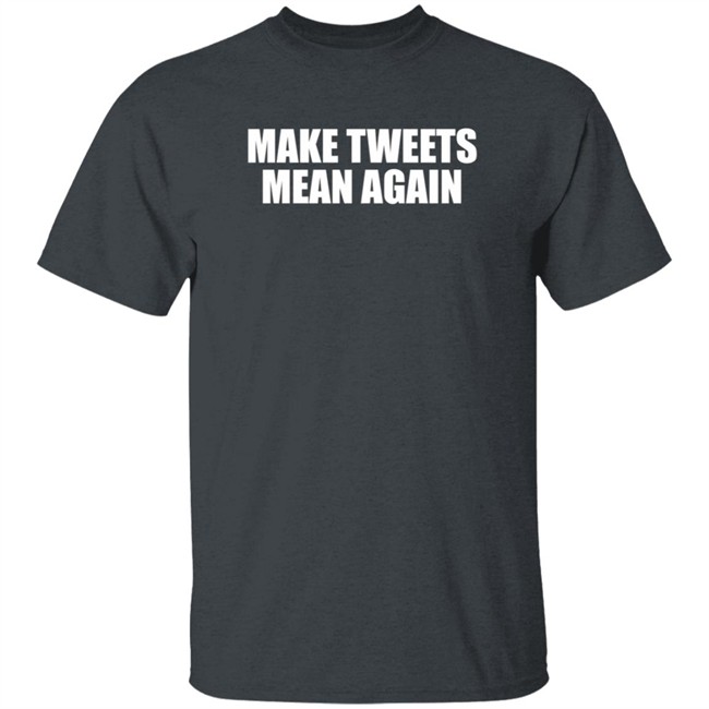 Make Tweets Mean Again Shirt The Republican Accountability Project Make Tweets Mean Again Shirt The Republican Accountability Project