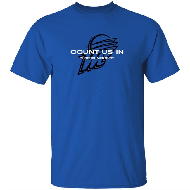 The Mercury Count Us In Phoenix Mercury T Shirt The Mercury Count Us In Phoenix Mercury T Shirt