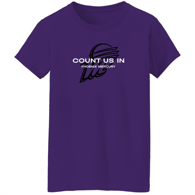 The Mercury Count Us In Phoenix Mercury T Shirt The Mercury Count Us In Phoenix Mercury T Shirt