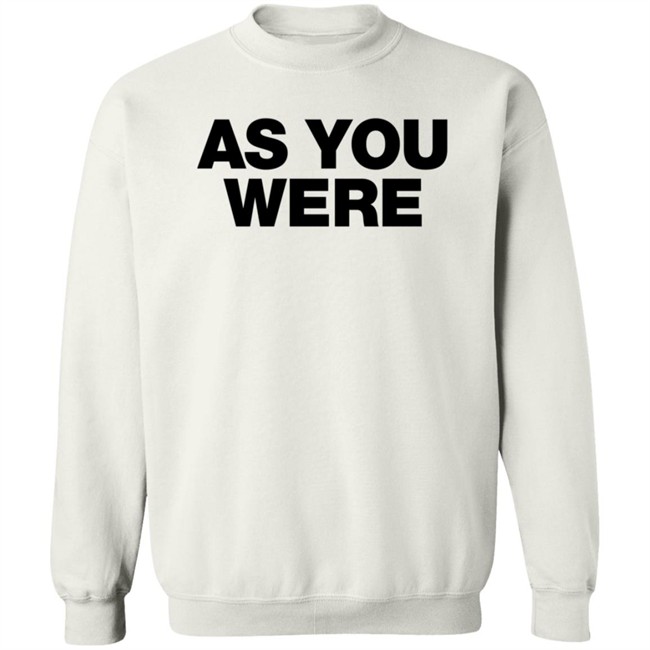 Liam Gallagher Merch As You Were Sweatshirt Liam Gallagher Merch As You Were Sweatshirt