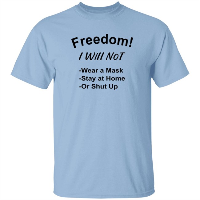 Freedom I Will Not Wear A Mask Stay At Home Or Shut Up T Shirt Matt Gaetz is a Pedo Freedom I Will Not Wear A Mask Stay At Home Or Shut Up T Shirt Matt Gaetz is a Pedo
