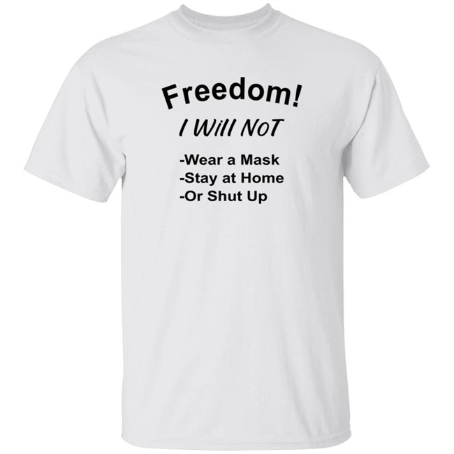 Freedom I Will Not Wear A Mask Stay At Home Or Shut Up T Shirt Matt Gaetz is a Pedo