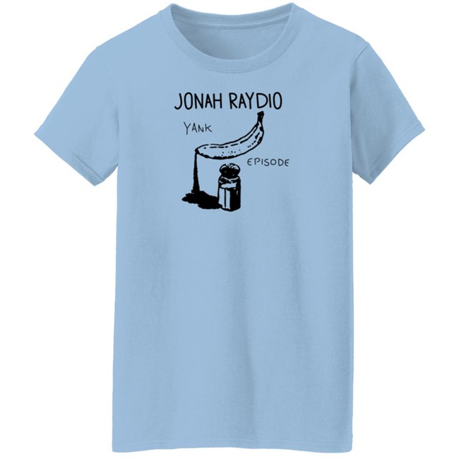 Jonah Raydio Merchtable Yank Episode Shirt Jonah Raydio Merchtable Yank Episode Shirt