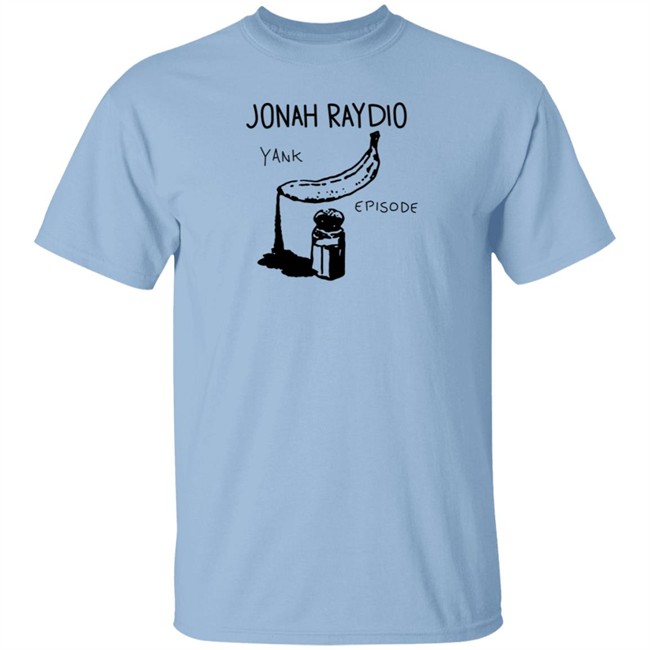 Jonah Raydio Merchtable Yank Episode Shirt Jonah Raydio Merchtable Yank Episode Shirt