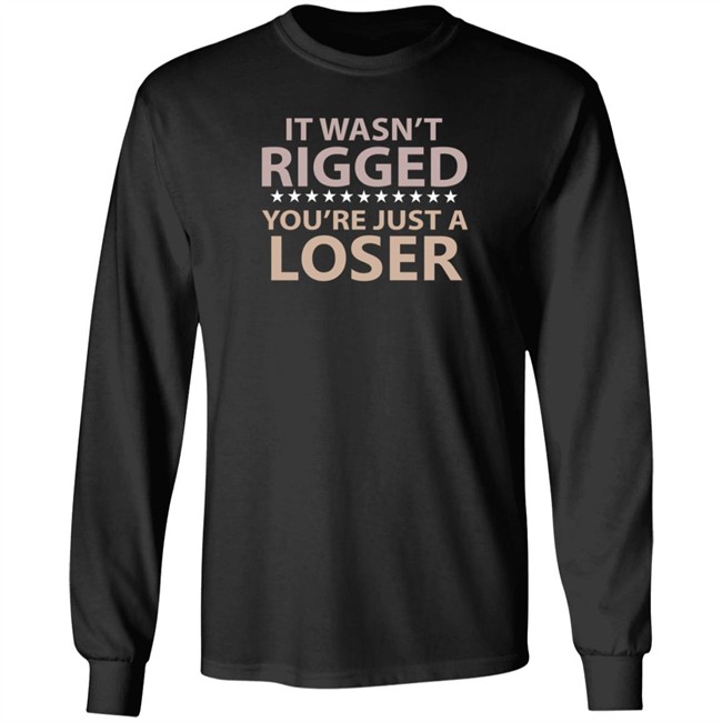 It Wasn’t Rigged You’re Just A Loser Shirt Emili Winstn It Wasn’t Rigged You’re Just A Loser Shirt Emili Winstn