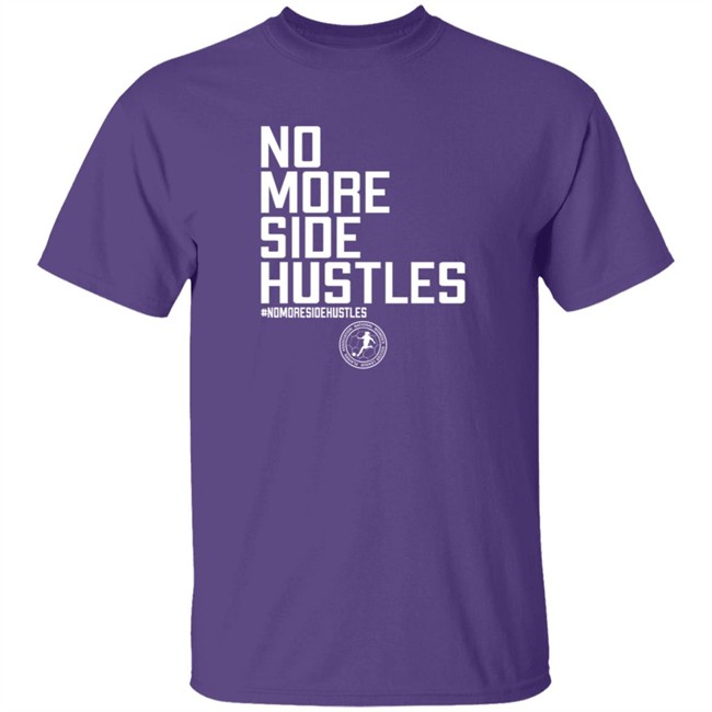 No More Side Hustles Shirt BreakingT #Nomoresidehustles No More Side Hustles Shirt BreakingT #Nomoresidehustles