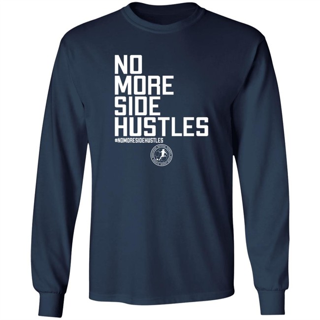 No More Side Hustles Shirt BreakingT #Nomoresidehustles No More Side Hustles Shirt BreakingT #Nomoresidehustles