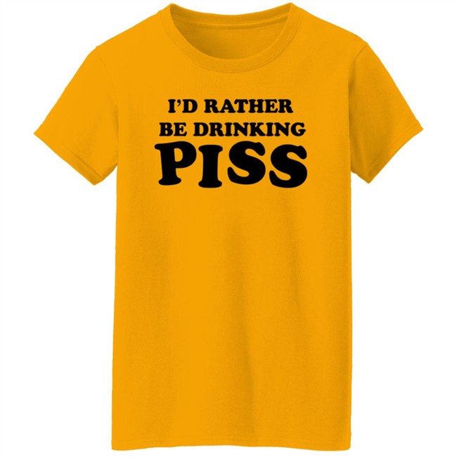 I'd Rather Be Drinking Piss Shirts - Piss Drinker T Shirt (Golden Shower Yellow) I'd Rather Be Drinking Piss Shirts - Piss Drinker T Shirt (Golden Shower Yellow)