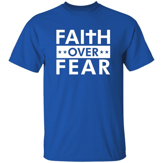Faith N Freedoms Merch Faith Over Fear T Shirt