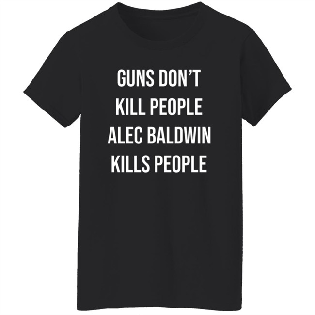 Don Jr Merch Guns Don't Kill People Alec Baldwin Kills People Shirt Don Jr Merch Guns Don't Kill People Alec Baldwin Kills People Shirt