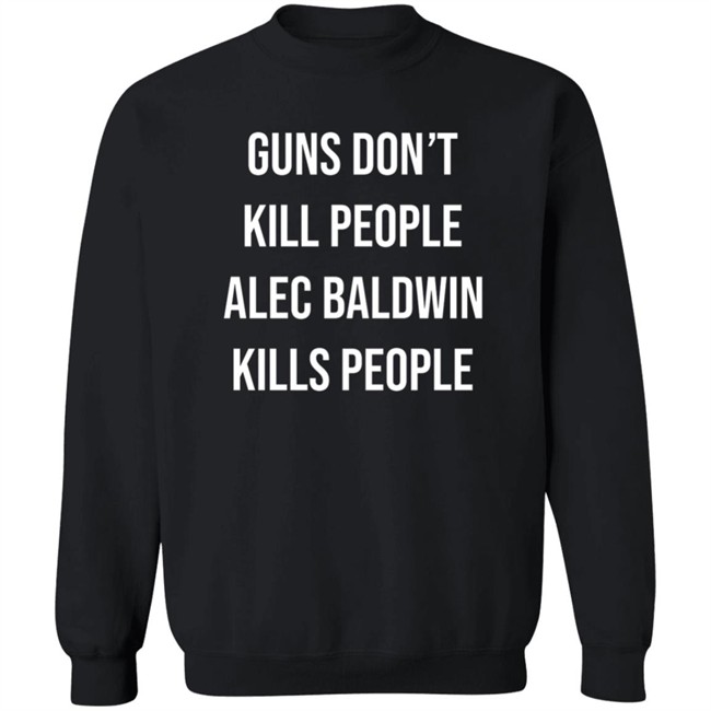 Don Jr Merch Guns Don't Kill People Alec Baldwin Kills People Shirt Don Jr Merch Guns Don't Kill People Alec Baldwin Kills People Shirt