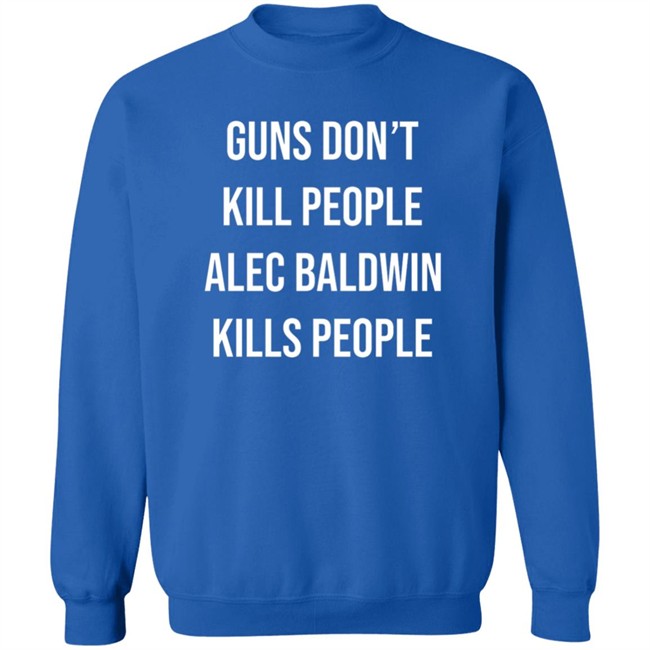 Don Jr Merch Guns Don't Kill People Alec Baldwin Kills People Shirt Don Jr Merch Guns Don't Kill People Alec Baldwin Kills People Shirt