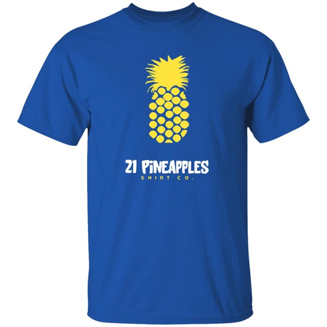 21 Pineapples Shirt