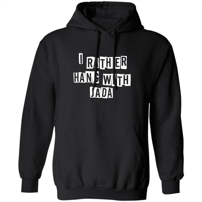 I Rather Hang With Jada Hoodie