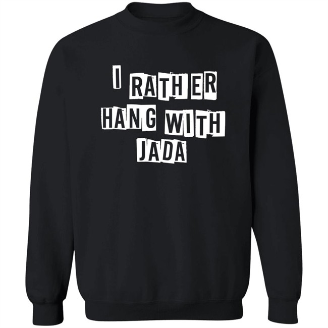 I Rather Hang With Jada Hoodie I Rather Hang With Jada Hoodie