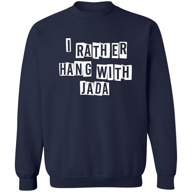 I Rather Hang With Jada Hoodie I Rather Hang With Jada Hoodie