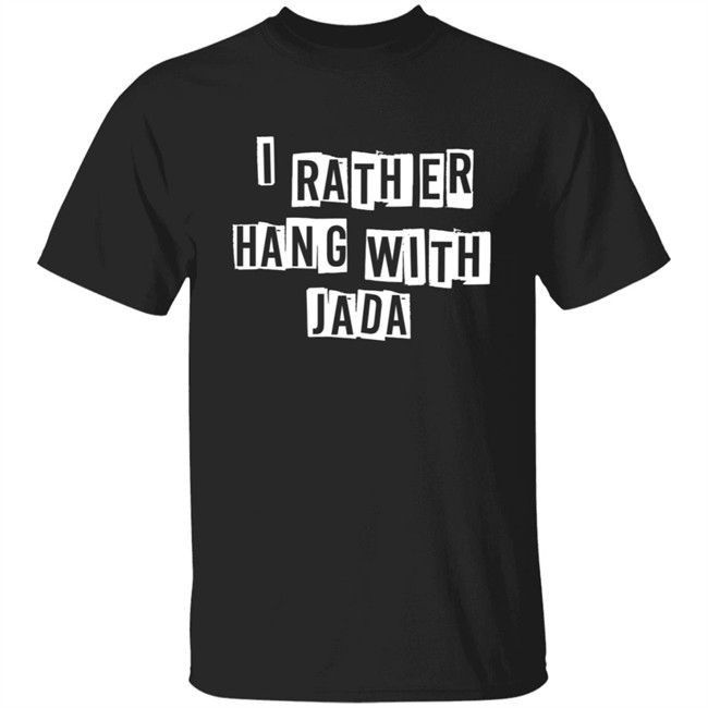 I Rather Hang With Jada Hoodie I Rather Hang With Jada Hoodie
