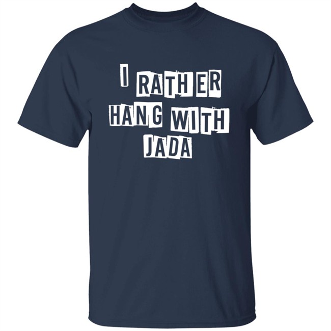 I Rather Hang With Jada Hoodie I Rather Hang With Jada Hoodie