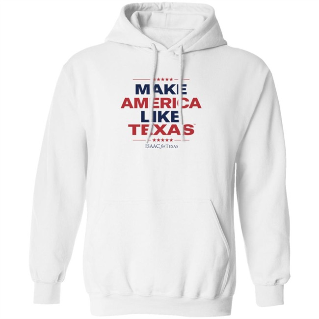 Make America Like Texas Shirt Make America Like Texas Shirt