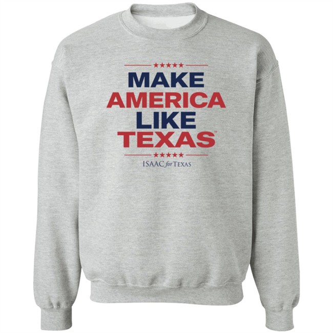 Make America Like Texas Shirt Make America Like Texas Shirt