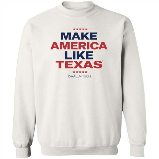 Make America Like Texas Shirt Make America Like Texas Shirt