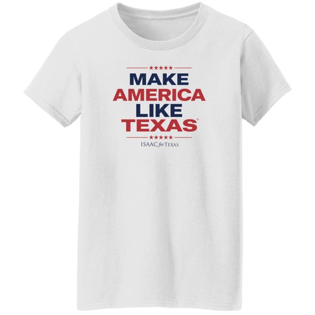 Make America Like Texas Shirt Make America Like Texas Shirt