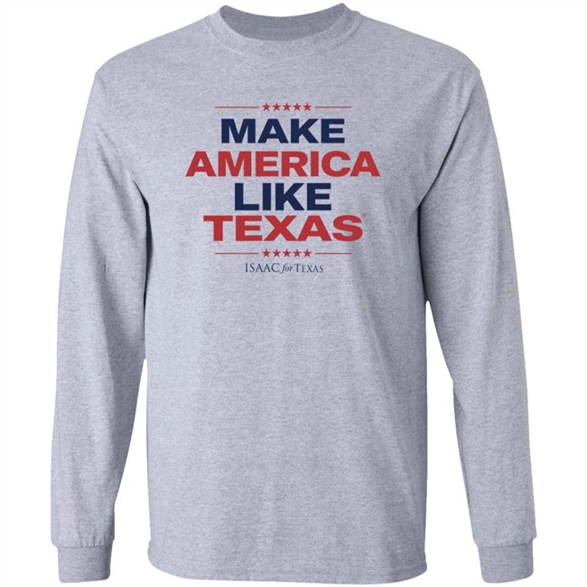 Make America Like Texas Shirt Make America Like Texas Shirt