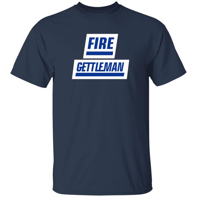 Fire Gettleman Shirt Fire Gettleman Shirt