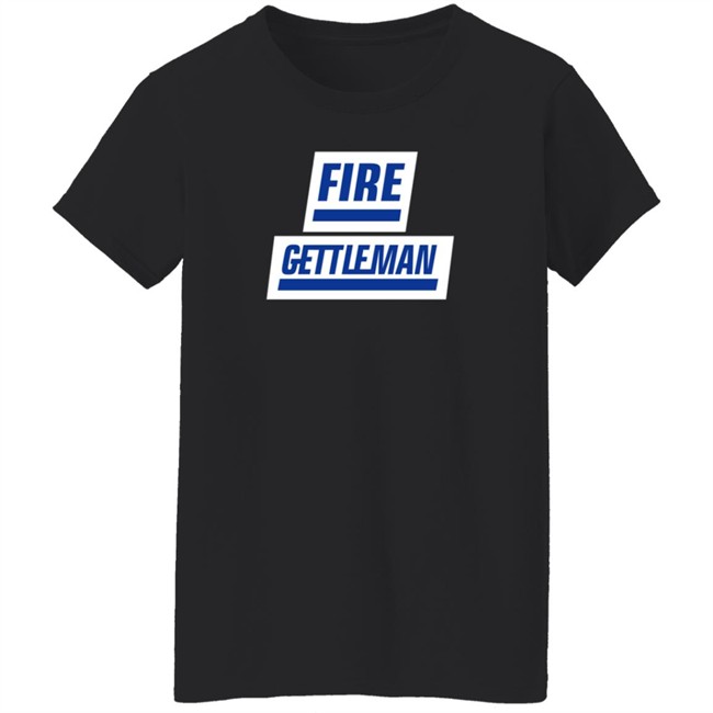 Fire Gettleman Shirt Fire Gettleman Shirt