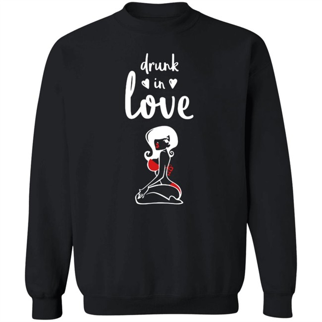 Drunk In Love Hoodie Drunk In Love Hoodie