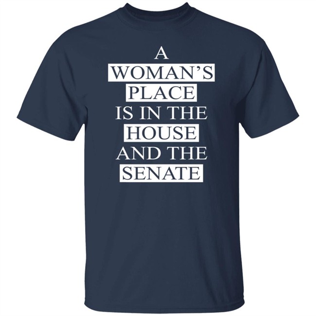 A Womans Place Is In The House Shirt A Womans Place Is In The House Shirt
