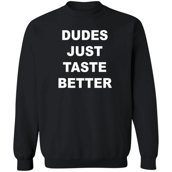 Dudes Just Taste Better Shirt Dan De Lion Dudes Just Taste Better Shirt Dan De Lion