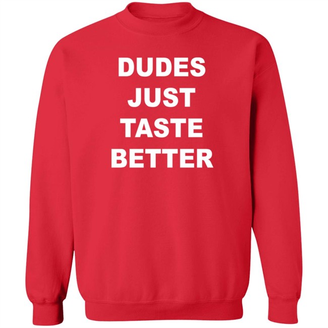 Dudes Just Taste Better Shirt Dan De Lion Dudes Just Taste Better Shirt Dan De Lion