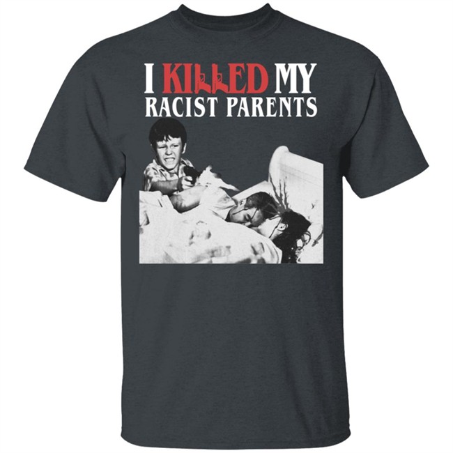 Sos Mula’S Merch I Killed My Racist Parents T Shirt Sos Mula’S Merch I Killed My Racist Parents T Shirt
