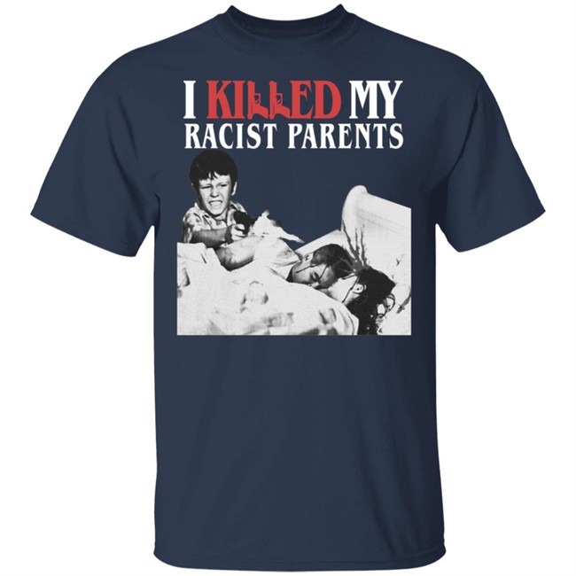 Sos Mula’S Merch I Killed My Racist Parents T Shirt Sos Mula’S Merch I Killed My Racist Parents T Shirt