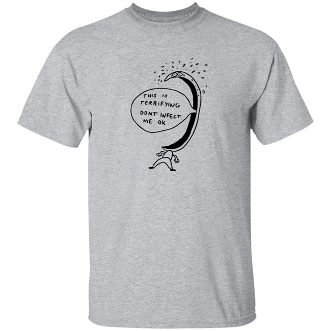 Terrified Of Being Infected Shirt Terrified Of Being Infected Shirt