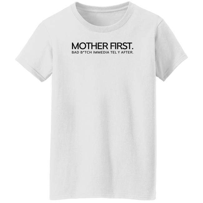 Mom And Co Merch Bad B*tch Mother First Tee Shirt Kaylar Will Mom And Co Merch Bad B*tch Mother First Tee Shirt Kaylar Will