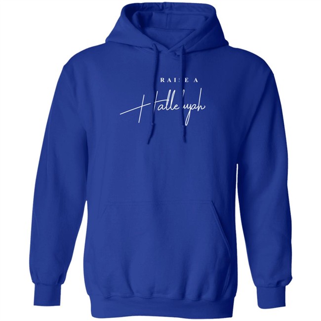 Raise A Hallelujah Hoodie Raise A Hallelujah Hoodie