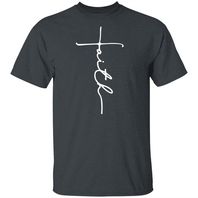 Faith T Shirt Faith T Shirt
