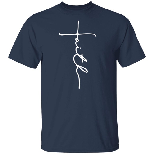 Faith T Shirt Faith T Shirt