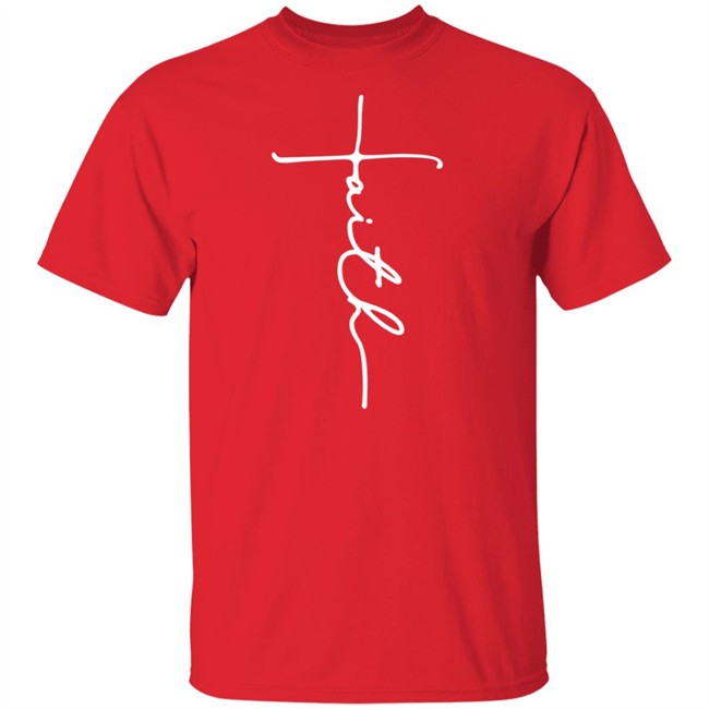 Faith T Shirt Faith T Shirt