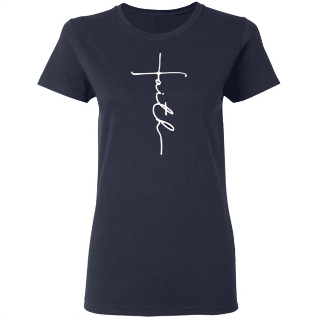 Faith T Shirt Faith T Shirt