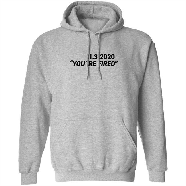 You're Fired T Shirt You're Fired T Shirt
