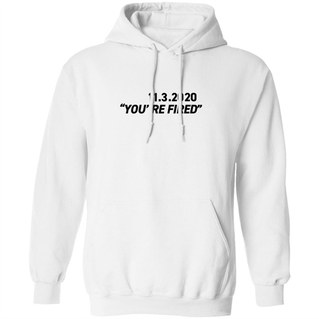 You're Fired T Shirt You're Fired T Shirt