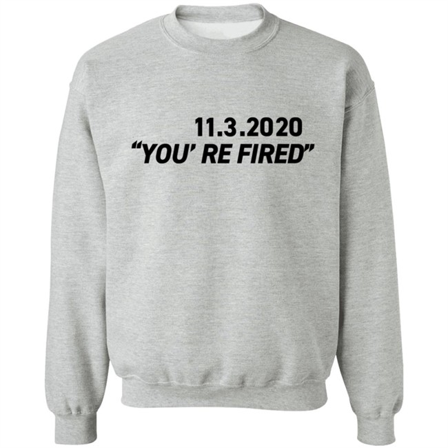 You're Fired T Shirt You're Fired T Shirt