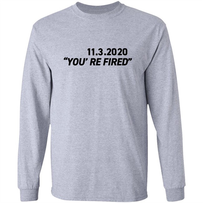 You're Fired T Shirt You're Fired T Shirt