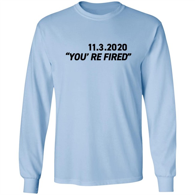 You're Fired T Shirt You're Fired T Shirt
