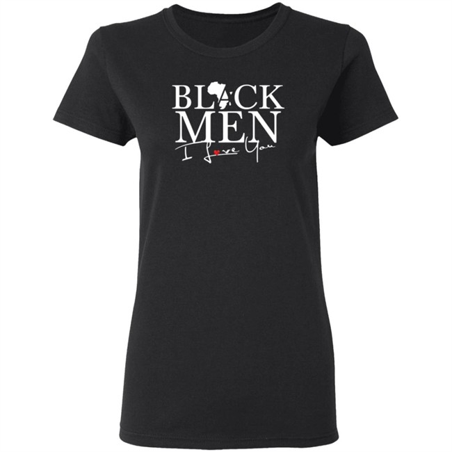 Black Men I Love You Shirt