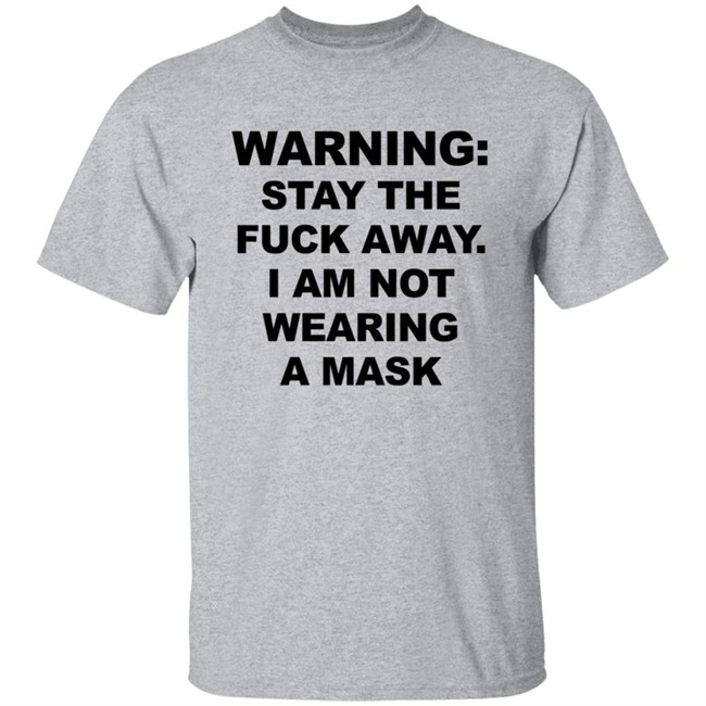 I Am Not Wearing A Mask Tee Shirt
